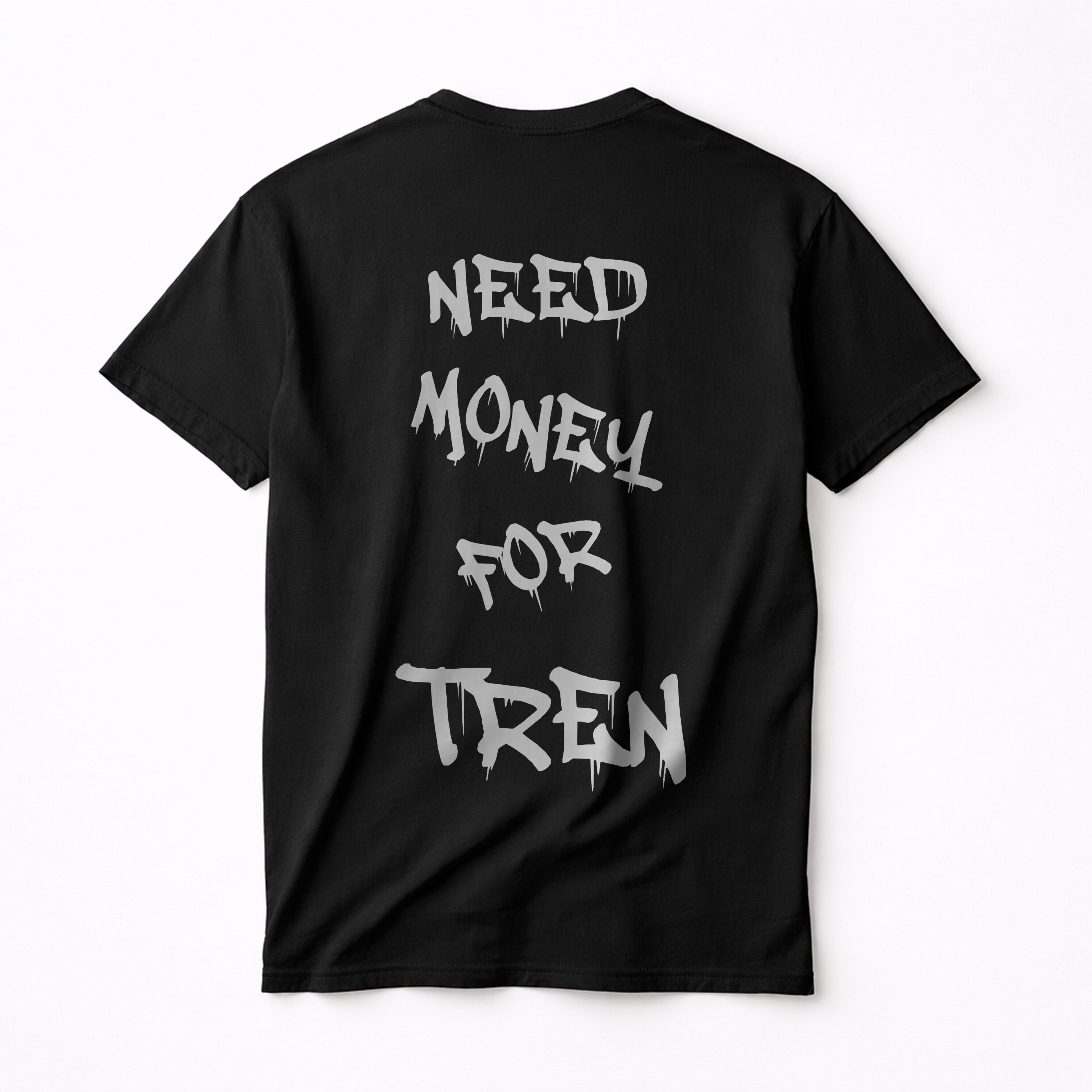 Need Money Shirt (Backprint)
