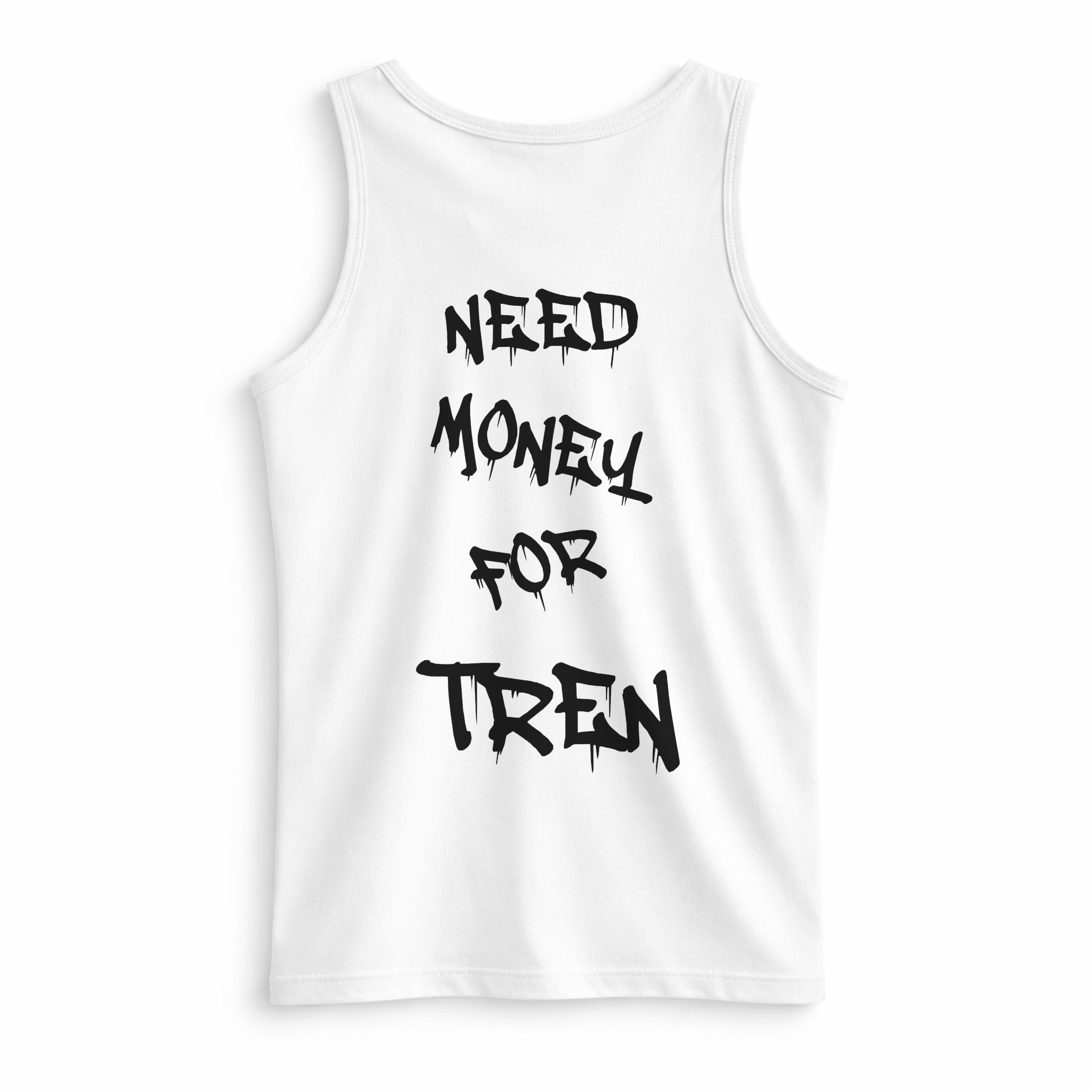 NEED MONEY TANK TOP (BACKPRINT)