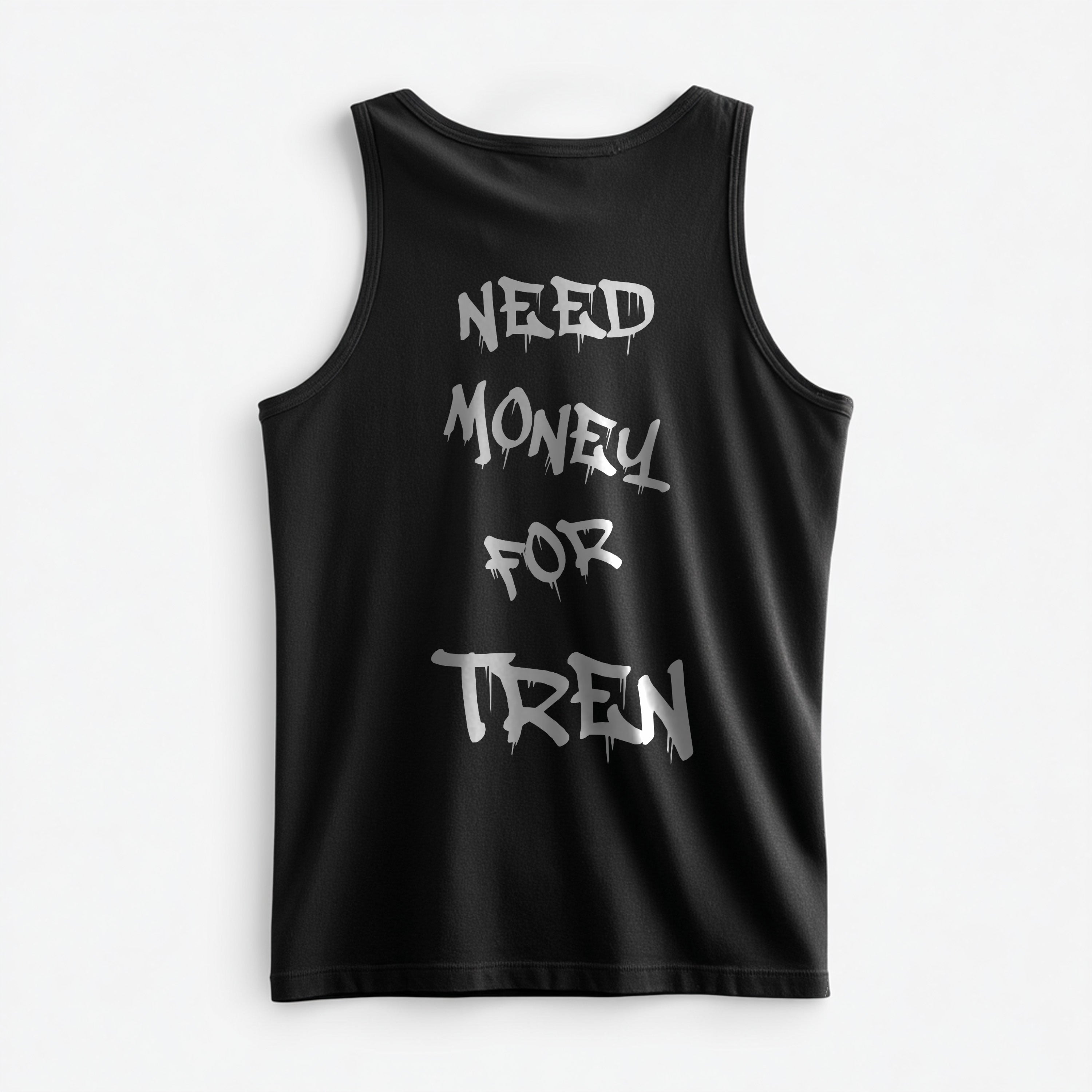 NEED MONEY TANK TOP (BACKPRINT)